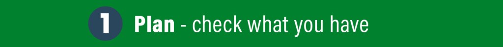 Plan - check what you have